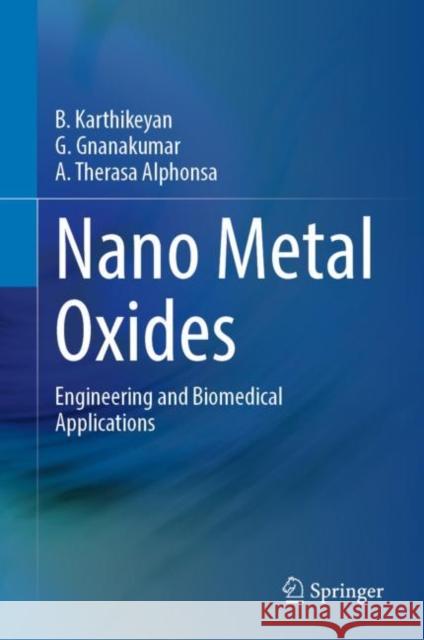 Nano Metal Oxides: Engineering and Biomedical Applications B. Karthikeyan G. Gnanakumar A. Theras 9789811994432 Springer - książka