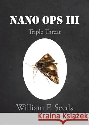 Nano Ops III: Triple Threat William F Seeds 9798822929845 William F. Seeds - książka