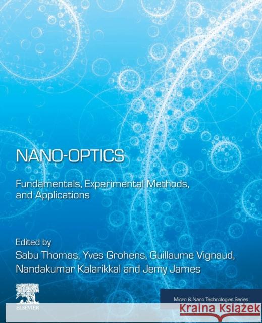 Nano-Optics: Fundamentals, Experimental Methods, and Applications Sabu Thomas Yves Grohens Guillaume Vignaud 9780128183922 Elsevier - książka