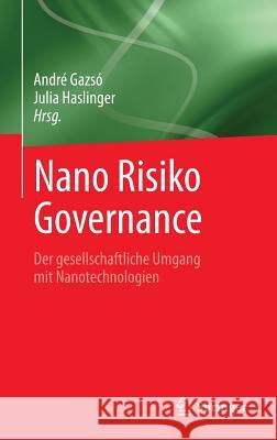 Nano Risiko Governance: Der Gesellschaftliche Umgang Mit Nanotechnologien Gazsó, André 9783709114049 Springer - książka