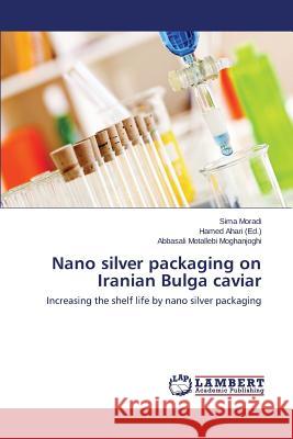 Nano Silver Packaging on Iranian Bulga Caviar Moradi Sima 9783659593574 LAP Lambert Academic Publishing - książka