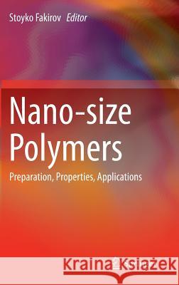 Nano-Size Polymers: Preparation, Properties, Applications Fakirov, Stoyko 9783319397139 Springer - książka