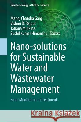 Nano-Solutions for Sustainable Water and Wastewater Management: From Monitoring to Treatment Manoj Chandra Garg Vishnu D. Rajput Tatiana Minkina 9783031827938 Springer - książka