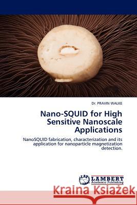 Nano-SQUID for High Sensitive Nanoscale Applications Walke, Pravin 9783844330144 LAP Lambert Academic Publishing AG & Co KG - książka