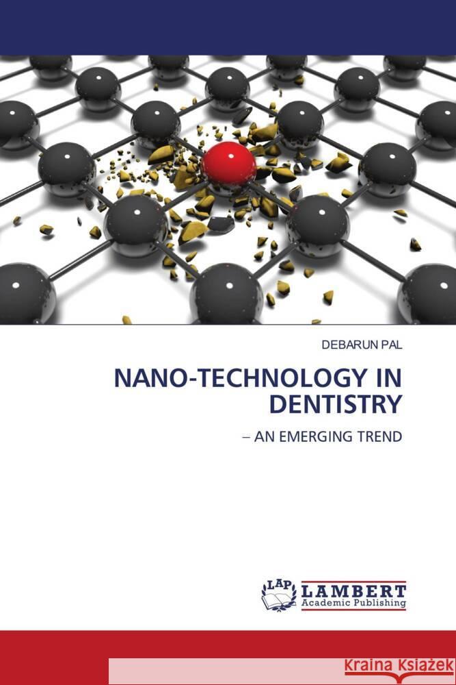 NANO-TECHNOLOGY IN DENTISTRY PAL, DEBARUN 9786208433710 LAP Lambert Academic Publishing - książka