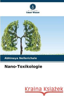 Nano-Toxikologie Abhinaya Nellerichale   9786205767900 Verlag Unser Wissen - książka