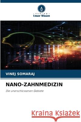 NANO-ZAHNMEDIZIN Somaraj, Vinej 9786202002134 Verlag Unser Wissen - książka