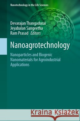 Nanoagrotechnology: Nanoparticles and Biogenic Nanomaterials for Agroindustrial Applications Devarajan Thangadurai Jeyabalan Sangeetha Ram Prasad 9783032238788 Springer - książka