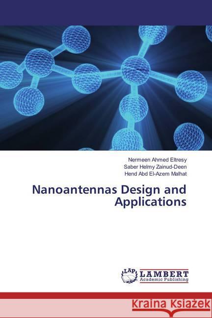 Nanoantennas Design and Applications Eltresy, Nermeen Ahmed; Zainud-Deen, Saber Helmy; Malhat, Hend Abd El-Azem 9783659852909 LAP Lambert Academic Publishing - książka