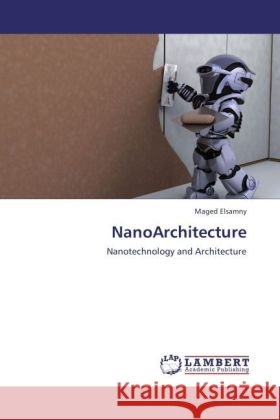 NanoArchitecture Maged Elsamny 9783847326397 LAP Lambert Academic Publishing - książka