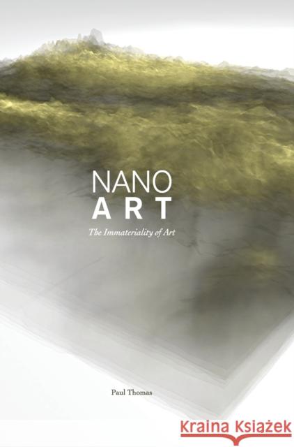 Nanoart : The Immateriality of Art Paul Thomas 9781841507088 Intellect (UK) - książka