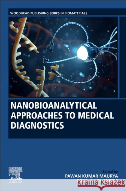 Nanobioanalytical Approaches to Medical Diagnostics Pawan Kumar Maurya Pranjal Chandra 9780323851473 Woodhead Publishing - książka