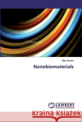 Nanobiomaterials Sawant, Vijay 9786139460625 LAP Lambert Academic Publishing - książka