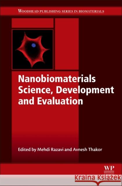 Nanobiomaterials Science, Development and Evaluation Mehdi Razavi Avnesh Thakor 9780081009635 Woodhead Publishing - książka