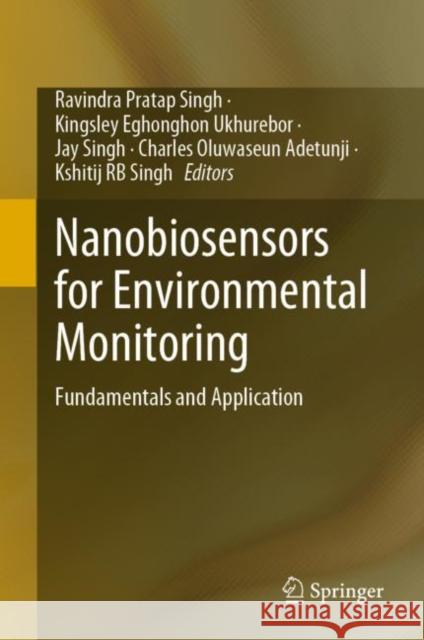 Nanobiosensors for Environmental Monitoring: Fundamentals and Application Ravindra Pratap Singh Kingsley Eghonghon Ukhurebor Jay Singh 9783031161056 Springer - książka