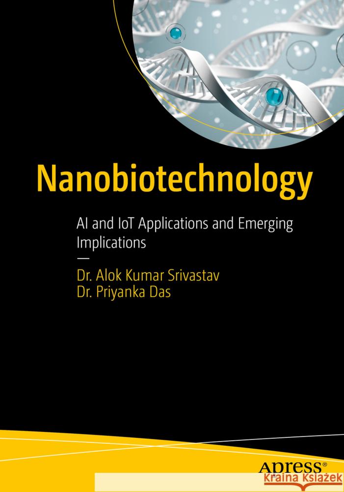 Nanobiotechnology Srivastav, Dr. Alok Kumar, Das, Dr. Priyanka 9798868817748 Apress - książka