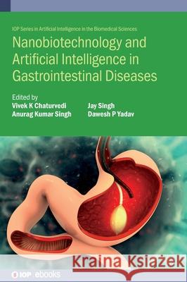 Nanobiotechnology and Artificial Intelligence in Gastrointestinal Diseases  9780750361323 Institute of Physics Publishing - książka