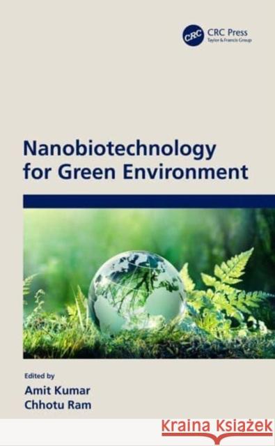 Nanobiotechnology for Green Environment Amit Kumar (Lovely Professional Universi Chhotu Ram  9780367695385 CRC Press - książka