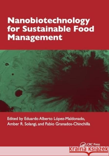 Nanobiotechnology for Sustainable Food Management Eduardo Alberto L?pez-Maldonado Amber R. Solangi Fabio Granados-Chinchilla 9781032622842 CRC Press - książka