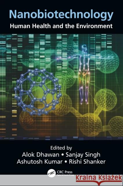 Nanobiotechnology: Human Health and the Environment Alok Dhawan Sanjay Singh Ashutosh Kumar 9781498721424 Taylor & Francis - książka