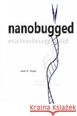 nanobugged Keith S. Taylor 9781532798597 Createspace Independent Publishing Platform - książka