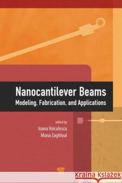 Nanocantilever Beams: Modeling, Fabrication, and Applications  9789814613231 Pan Stanford Publishing Pte Ltd - książka