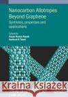 Nanocarbon Allotropes Beyond Graphene: Synthesis, properties and applications Santosh K. (NMAM Institute of Technology (India)) Tiwari 9780750351751 Institute of Physics Publishing