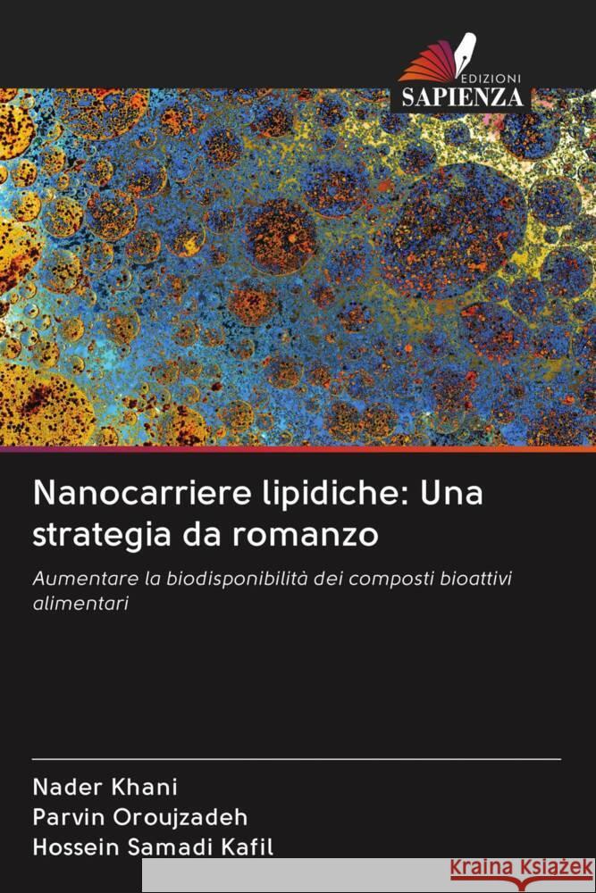 Nanocarriere lipidiche: Una strategia da romanzo Khani, Nader, Oroujzadeh, Parvin, Samadi Kafil, Hossein 9786203062205 Edizioni Sapienza - książka