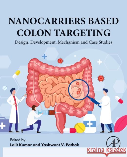 Nanocarriers Based Colon  Targeting: Design, Development, Mechanism and Case Studies  9780443248061 Elsevier Science Publishing Co Inc - książka