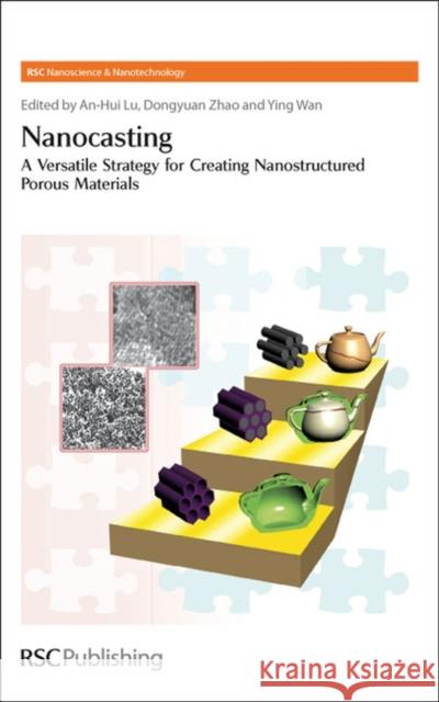 Nanocasting: A Versatile Strategy for Creating Nanostructured Porous Materials Lu, An-Hui 9780854041886 Royal Society of Chemistry - książka
