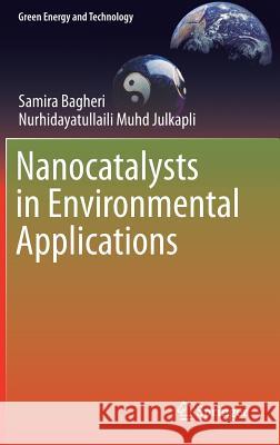 Nanocatalysts in Environmental Applications Samira Bagheri Nurhidayatullaili Muh 9783319695563 Springer - książka