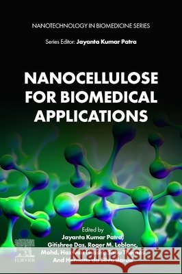 Nanocellulose for Biomedical Applications Jayanta Kumar Patra Gitishree Das Roger M. LeBlanc 9780443414930 Elsevier - książka