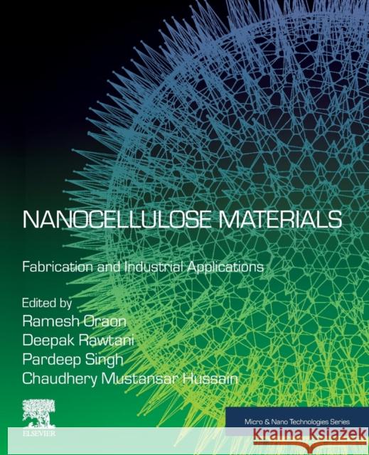 Nanocellulose Materials: Fabrication and Industrial Applications Ramesh Oraon Deepak Rawtani Chaudhery Mustansar Hussain 9780128239636 Elsevier - książka