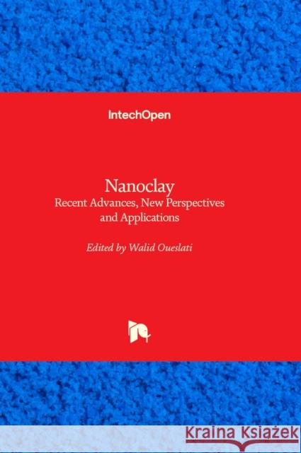 Nanoclay: Recent Advances, New Perspectives and Applications Walid Oueslati 9781803565576 IntechOpen - książka