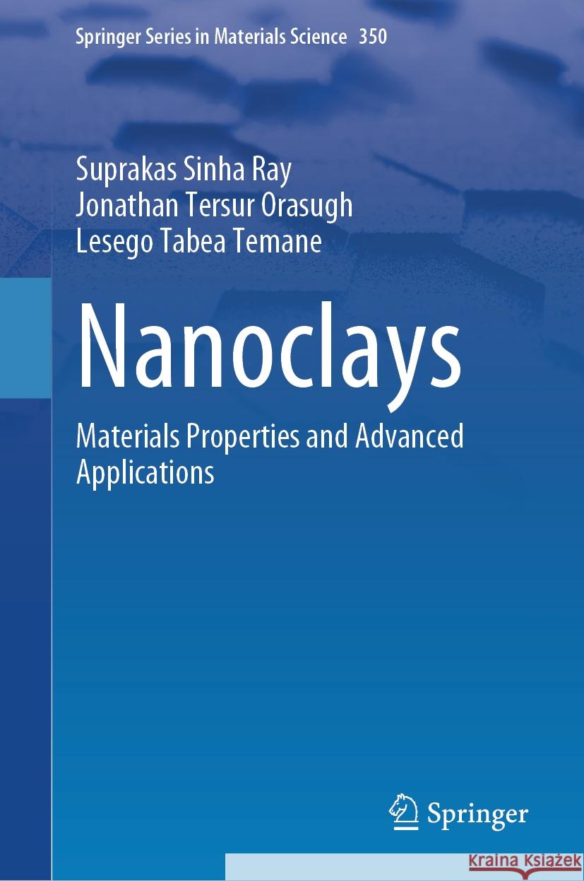 Nanoclays: Materials Properties and Advanced Applications Suprakas Sinha Ray Jonathan Tersu Lesego Tabea Temane 9783031853036 Springer - książka