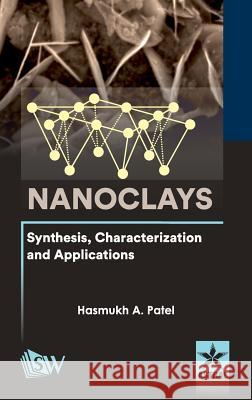 Nanoclays: Synthesis, Characterization and Applications Hasmukh a. Patel 9789351308409 Scholars World - książka