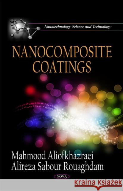 Nanocomposite Coatings Mahmood Aliofkhazraei, Alireza Sabour Rouaghdam 9781611221381 Nova Science Publishers Inc - książka