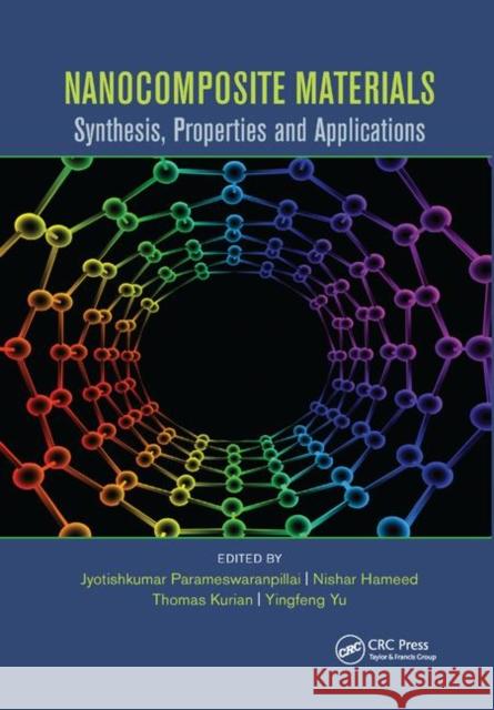 Nanocomposite Materials: Synthesis, Properties and Applications Jyotishkumar Parameswaranpillai Nishar Hameed Thomas Kurian 9780367870805 CRC Press - książka