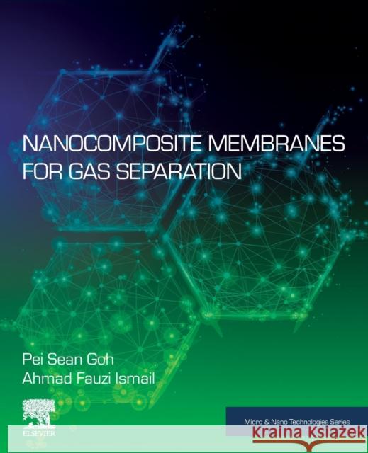 Nanocomposite Membranes for Gas Separation Pei Sean Goh Ahmad Fauzi Ismail 9780128194065 Elsevier - książka
