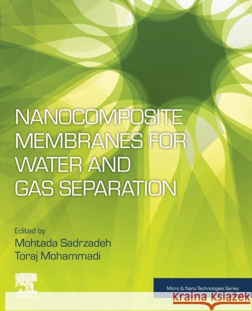 Nanocomposite Membranes for Water and Gas Separation Mohtada Sadrzadeh Toraj Mohammadi 9780128167106 Elsevier - książka