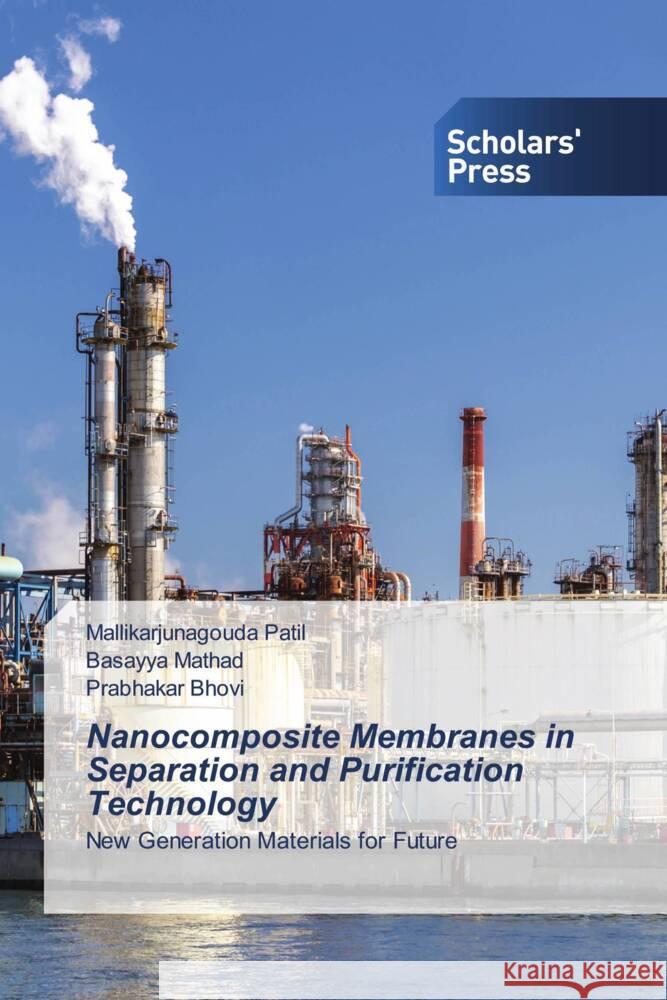 Nanocomposite Membranes in Separation and Purification Technology Patil, Mallikarjunagouda, Mathad, Basayya, Bhovi, Prabhakar 9786138960096 Scholar's Press - książka