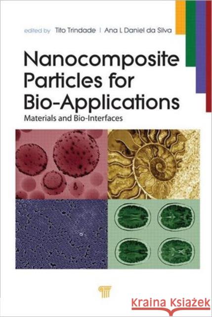 Nanocomposite Particles for Bio-Applications: Materials and Bio-Interfaces Trindade, Tito 9789814267786 Pan Stanford Publishing - książka