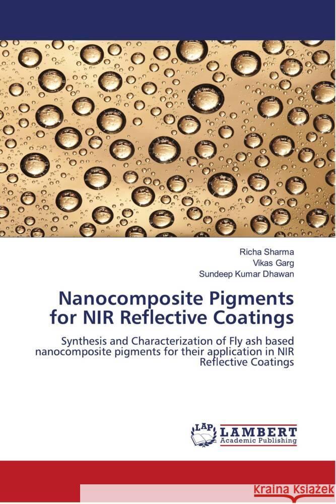 Nanocomposite Pigments for NIR Reflective Coatings Sharma, Richa, Garg, Vikas, Kumar Dhawan, Sundeep 9786204735115 LAP Lambert Academic Publishing - książka