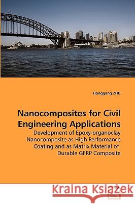 Nanocomposites for Civil Engineering Applications Honggang Zhu 9783639217698 VDM Verlag - książka