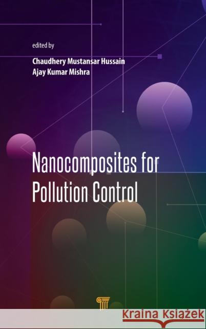 Nanocomposites for Pollution Control Chaudhery Mustansa Ajay Kuma 9789814774451 Pan Stanford Publishing - książka