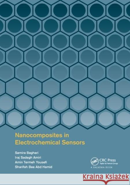 Nanocomposites in Electrochemical Sensors Samira Bagheri Iraj Sadegh Amiri Amin Termeh Yousefi 9780367887445 CRC Press - książka