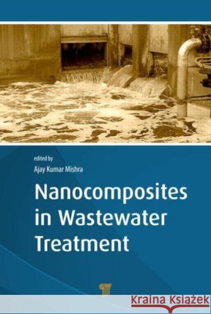 Nanocomposites in Wastewater Treatment Ajay Kumar Mishra 9789814463546 Pan Stanford Publishing - książka