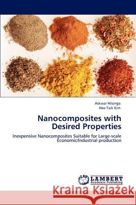 Nanocomposites with Desired Properties Askwar Hilonga Hee Taik Kim  9783847316664 LAP Lambert Academic Publishing AG & Co KG - książka