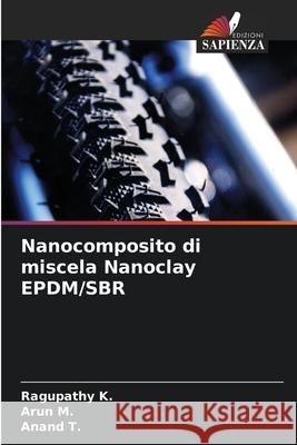 Nanocomposito di miscela Nanoclay EPDM/SBR Ragupathy K Arun M Anand T 9786207750474 Edizioni Sapienza - książka