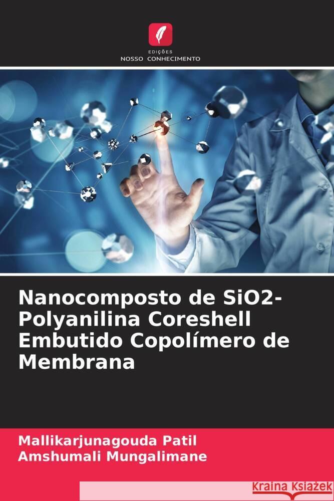 Nanocomposto de SiO2-Polyanilina Coreshell Embutido Copolímero de Membrana Patil, Mallikarjunagouda, Mungalimane, Amshumali 9786204869315 Edições Nosso Conhecimento - książka